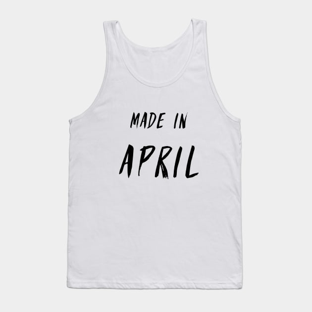 Made in April simple text design Tank Top by Wolshebnaja